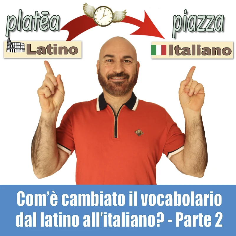 Com’è cambiato il vocabolario dal latino all'italiano? - Parte 2