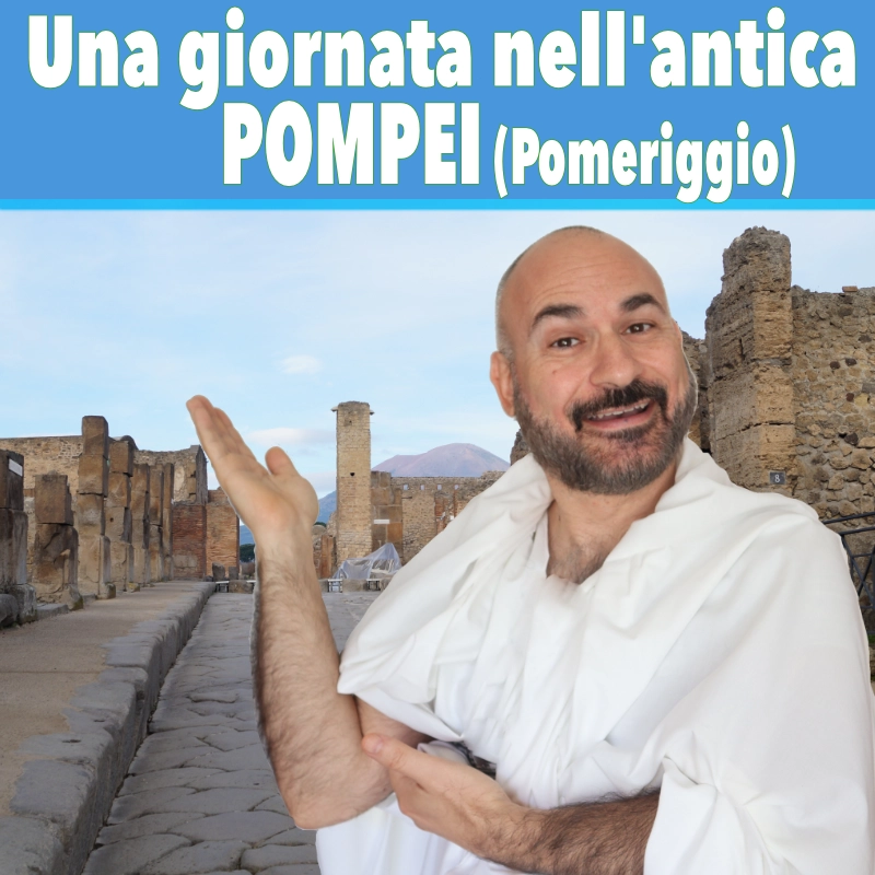 antica Pompei (Parte 2: Pomeriggio)