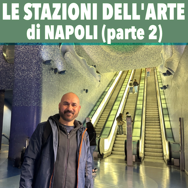 Stazioni dell'arte di Napoli (Parte 2)