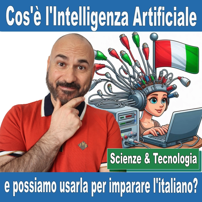 Cos’è l’Intelligenza Artificiale e possiamo usarla per imparare l’italiano?
